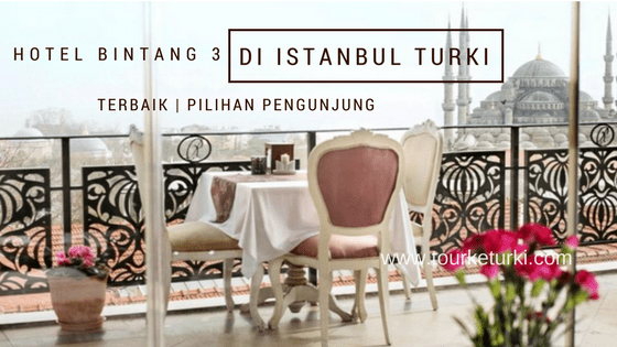 Hotel Bintang 3 di Istanbul Turki Terbaik Pilihan Pengunjung