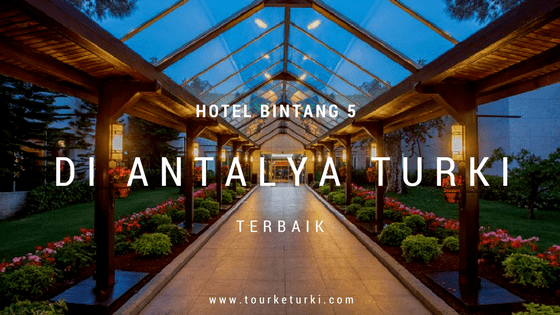 Hotel Bintang 5 di Antalya Turki Terbaik