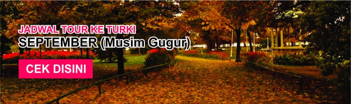 Jadwal promo paket tour ke turki murah september musim gugur
